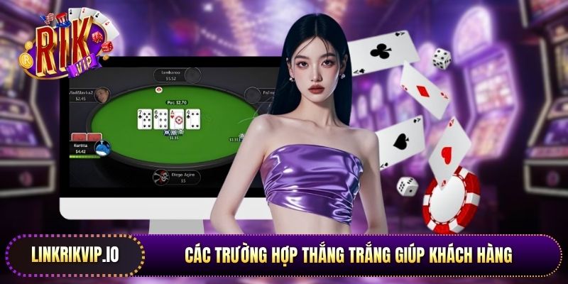 Các trường hợp thắng trắng giúp khách hàng nhận thưởng ngay lập tức 