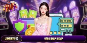 Đăng Nhập Rikvip - Truy Cập Nhanh, Trải Nghiệm Mượt Mà