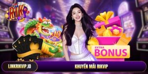 Khuyến Mãi Rikvip - Cơ Hội Vàng Cho Người Chơi Mới