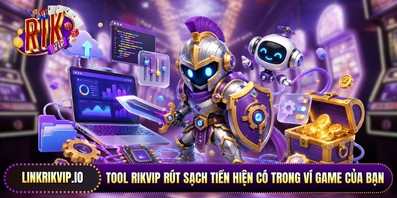 Tool Rikvip rút sạch tiền hiện có trong ví game của bạn 