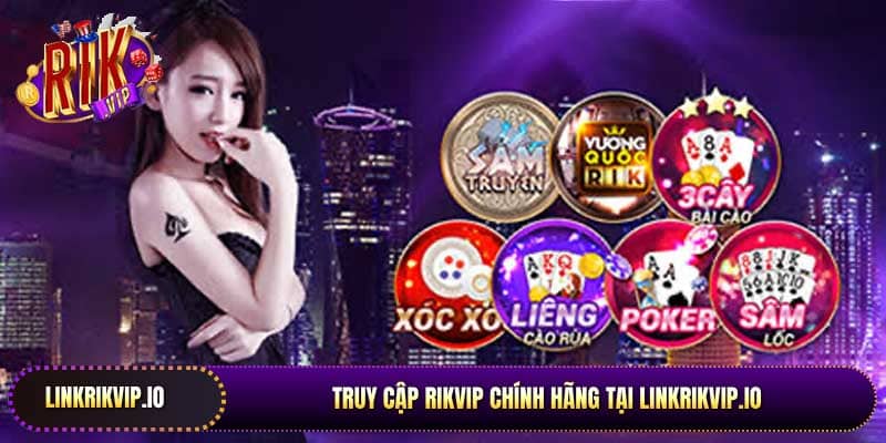 Truy cập Rikvip chính hãng tại Linkrikvip.io